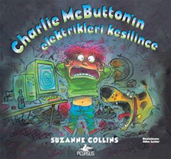 Charlie Mcbutton'ın Elektirikleri Kesilince - Suzanne Collins - Pegasus Yayınevi