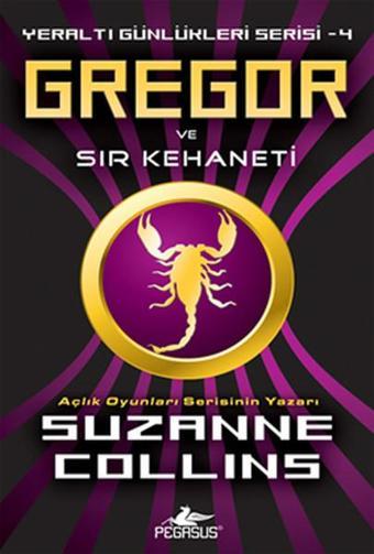 Gregor ve Sır Kehaneti - Yeraltı Günlükleri Serisi 4.Kitap - Suzanne Collins - Pegasus Yayınevi