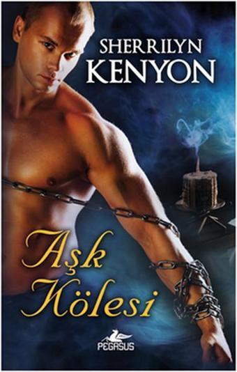 Aşk Kölesi - Sherrilyn Kenyon - Pegasus Yayınevi