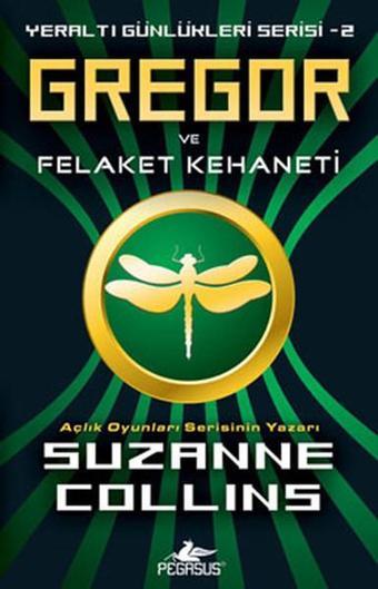 Gregor ve Felaket Kehaneti - Yeraltı Günlükleri Serisi 2.Kitap - Suzanne Collins - Pegasus Yayınevi