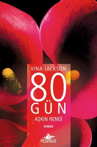 80 Gün Aşkın Rengi - Vina Jackson Jackson - Pegasus Yayınevi