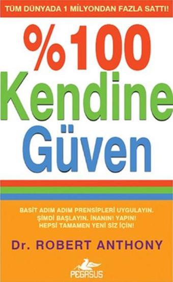 100 Kendine Güven - Robert Anthony - Pegasus Yayınevi