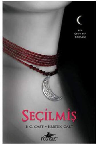 Seçilmiş - Gece Evi Serisi 3. Kitap - P. C. Cast - Pegasus Yayınevi