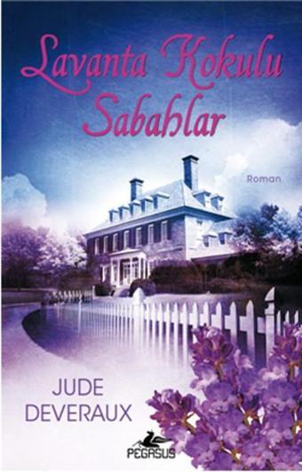 Lavanta Kokulu Sabahlar - Jude Deveraux - Pegasus Yayınevi