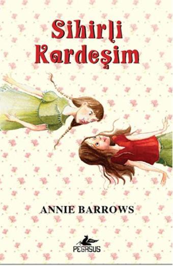 Sihirli Kardeşim - Annie Barrows - Pegasus Yayınevi