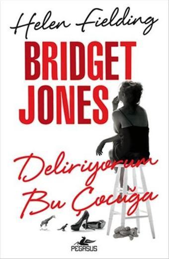 Bridget Jones Deliriyorum Bu Çocuğa - Helen Fielding - Pegasus Yayınevi