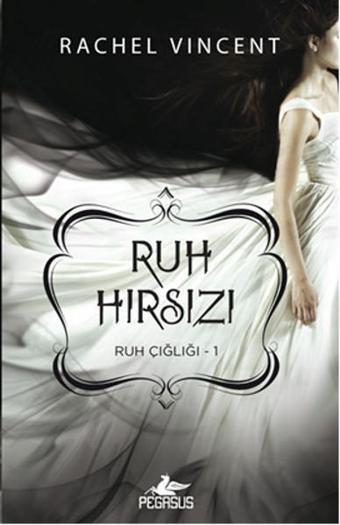 Ruh Hırsızı - Ruh Çığlığı 1 - Rachel Vincent - Pegasus Yayınevi