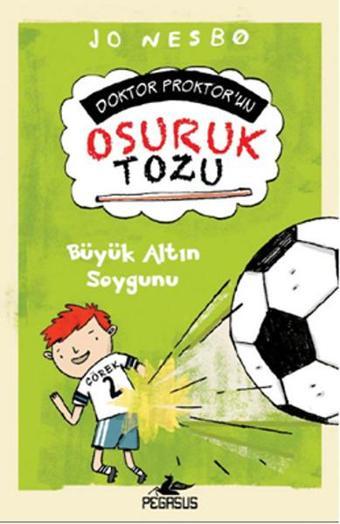 Doktor Proktor'un Osuruk Bombası Tozu 4-Büyük Altın Soygunu - Jo Nesbo - Pegasus Yayınevi