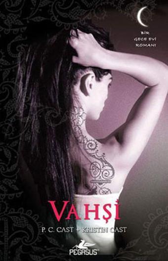 Vahşi - Gece Evi Serisi 4. Kitap - P. C. Cast - Pegasus Yayınevi