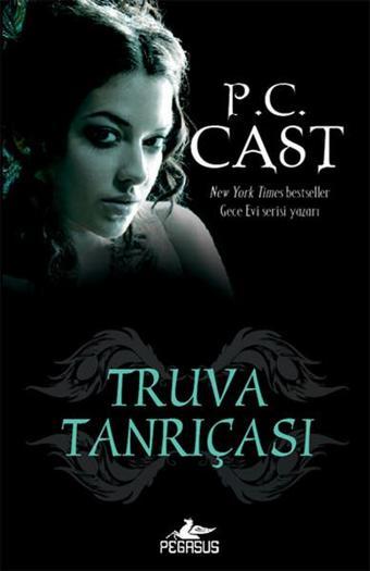Truva Tanrıçası - Tanrıça Serisi 6.Kitap - P. C. Cast - Pegasus Yayınevi