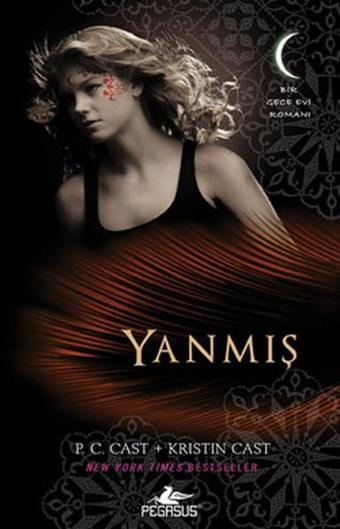 Yanmış - Gece Evi Serisi 7. Kitap - P. C. Cast - Pegasus Yayınevi