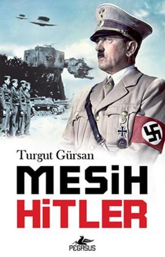 Mesih Hitler - Turgut Gürsan - Pegasus Yayınevi