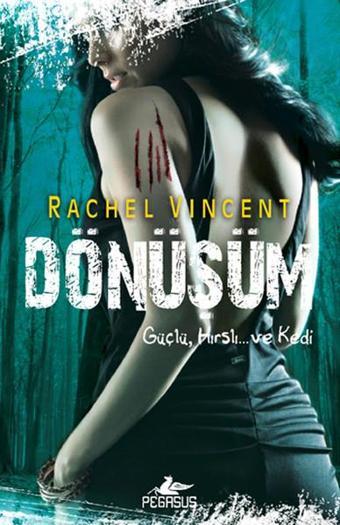 Dönüşüm - Dönüşüm Serisi 5. Kitap - Rachel Vincent - Pegasus Yayınevi