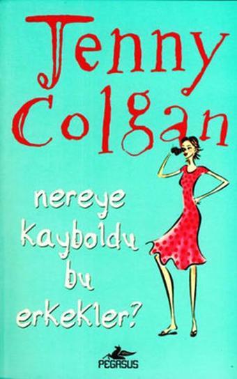 Nereye Kayboldu Bu Erkekler - Jenny Colgan - Pegasus Yayınevi