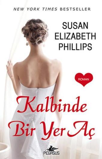 Kalbinde Bir Yer Aç - Susan Elizabeth Phillips - Pegasus Yayınevi