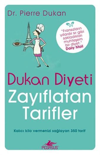 Dukan Diyeti - Zayıflatan Tarifler - Pierre Dukan - Pegasus Yayınevi