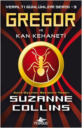 Gregor ve Kan Kehaneti - Yeraltı Günlükleri Serisi 3.Kitap - Suzanne Collins - Pegasus Yayınevi