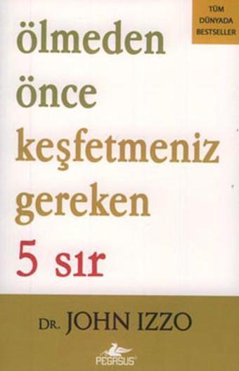 Ölmeden Önce Keşfetmeniz Gereken 5 Sır - Pegasus Yayınevi