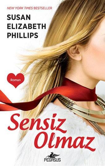 Sensiz Olmaz - Susan Elizabeth Phillips - Pegasus Yayınevi