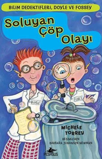 Bilim Dedektifleri Doyle ve Fossey 1-  Soluyan Çöp Olayı - Michele Torrey - Pegasus Yayınevi