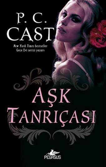 Aşk Tanrıçası - Tanrıça Serisi 5.Kitap - P. C. Cast - Pegasus Yayınevi