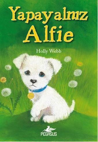 Yapayalnız Alfie - Holly Webb - Pegasus Yayınevi