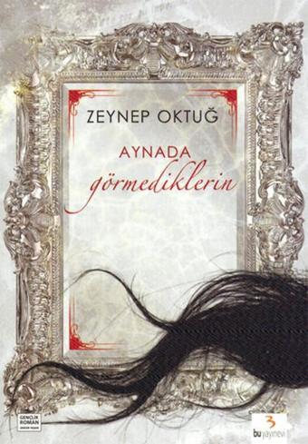 Aynada Görmediklerin - Zeynep Oktuğ - Bu Yayınevi