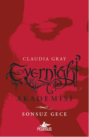 Evernight Akademisi 1 - Sonsuz Gece - Claudia Gray - Pegasus Yayınevi