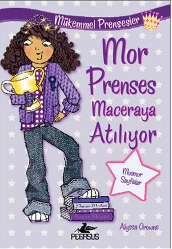 Mor Prenses Maceraya Atılıyor Mükemmel Prensesler 2 - Alyssa Crowne - Pegasus Yayınevi