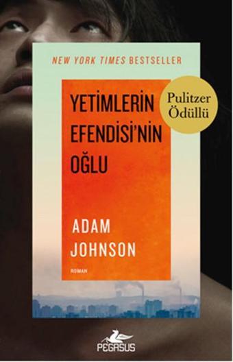 Yetimlerin Efendisi'nin Oğlu - Adam Johnson - Pegasus Yayınevi