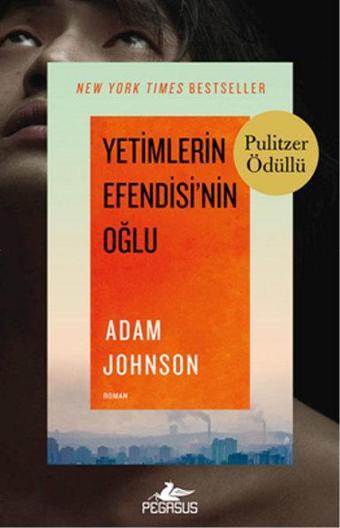 Yetimlerin Efendisi'nin Oğlu - Adam Johnson - Pegasus Yayınevi