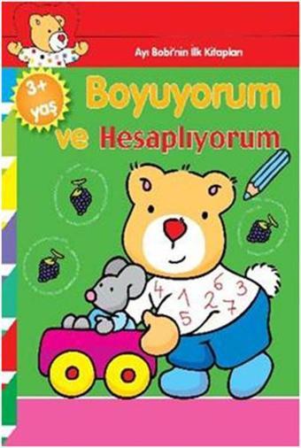 Ayı Bobinin İlk Kitapları Boyuyorum ve Hesaplıyorum - Kolektif  - Parıltı Yayınları