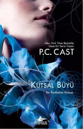 Kutsal Büyü - P. C. Cast - Pegasus Yayınevi