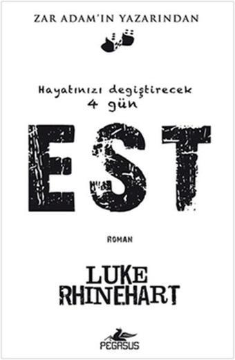 EST Hayatınızı Değiştirecek 4 Gün - Luke Rhinehart - Pegasus Yayınevi