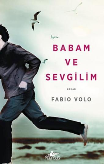 Babam ve Sevgilim - Fabio Volo - Pegasus Yayınevi