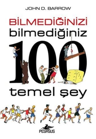 Bilmediğinizi Bilmediğiniz 100 Temel Şey - John D. Barrow - Pegasus Yayınevi