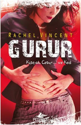 Gurur - Dönüşüm Serisi 3. Kitap - Rachel Vincent - Pegasus Yayınevi