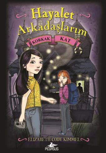 Hayalet Arkadaşlarım 2 : Korkak Kat - Elizabeth Cody Kimmel - Pegasus Yayınevi