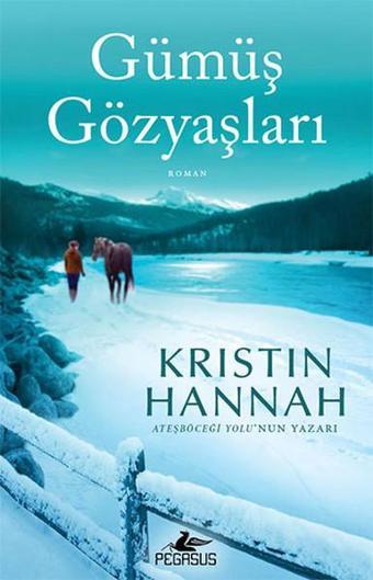 Gümüş Gözyaşları - Kristin Hannah - Pegasus Yayınevi