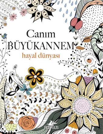 Canım Büyükannem - Hayal Dünyası - Christina Rose - Pegasus Yayınevi