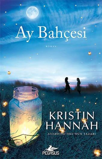 Ay Bahçesi - Kristin Hannah - Pegasus Yayınevi