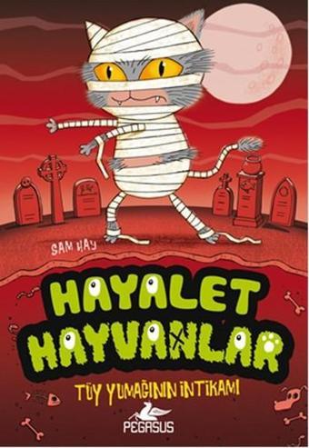 Hayalet Hayvanlar 2 - Tüy Yumağının İntikamı - Sam Hay - Pegasus Yayınevi