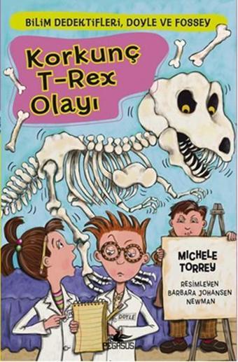 Bilim Dedektifleri Doyle ve Fossey 5 - Korkunç T-rex Olayı - Michele Torrey - Pegasus Yayınevi