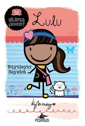 Lulu - Büyüleyici Hayatım - Kyla May - Pegasus Yayınevi