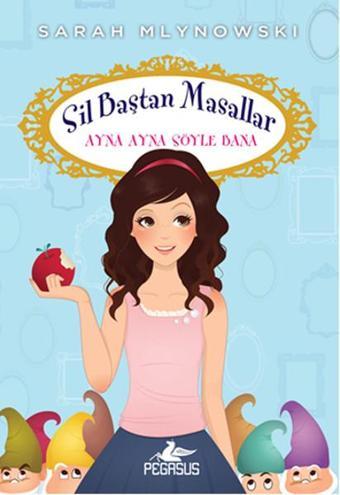 Sil Baştan Masallar 1 - Ayna Ayna Söyle Bana - Pegasus Yayınevi