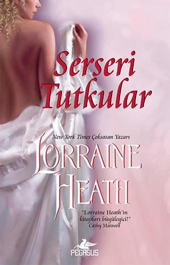Serseri Tutkular - Lorraine Heath - Pegasus Yayınevi