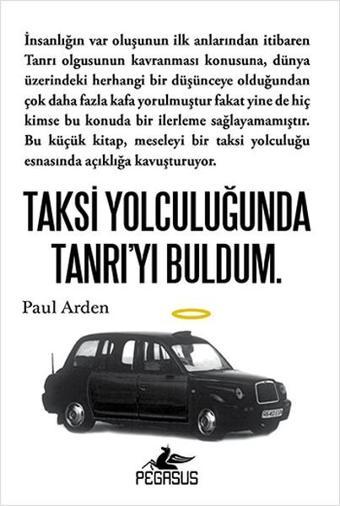 Taksi Yolculuğunda Tanrı'yı Buldum. - Paul Arden - Pegasus Yayınevi