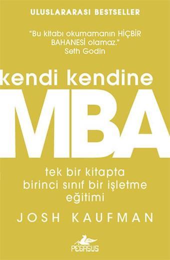 Kendi Kendine MBA - Josh Kaufman - Pegasus Yayınevi