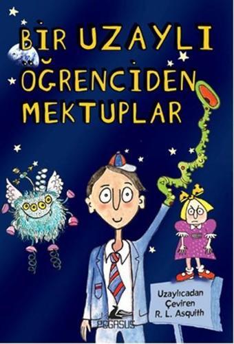 Bir Uzaylı Öğrenciden Mektuplar - 1 - Pegasus Yayınevi