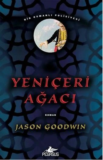 Yeniçeri Ağacı - Jason Goodwin - Pegasus Yayınevi